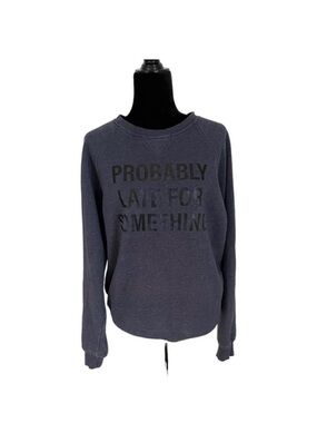 ‘Probably Late For Something’  Blue Crewneck Sweatshirt Medium
